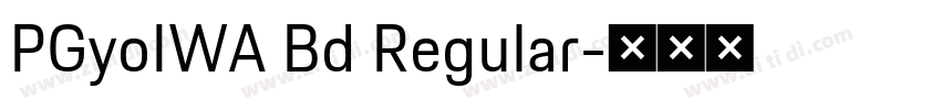 PGyoIWA Bd Regular字体转换 PGyoIWA Bd Regular字体转换